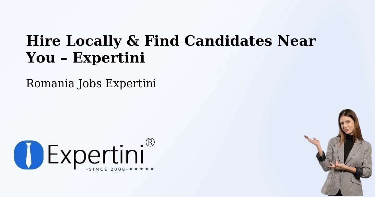 Hire Locally in Comuna Gălăuţaş – Find Qualified Candidates Near You - Comuna Gălăuţaş, Romania Jobs Expertini