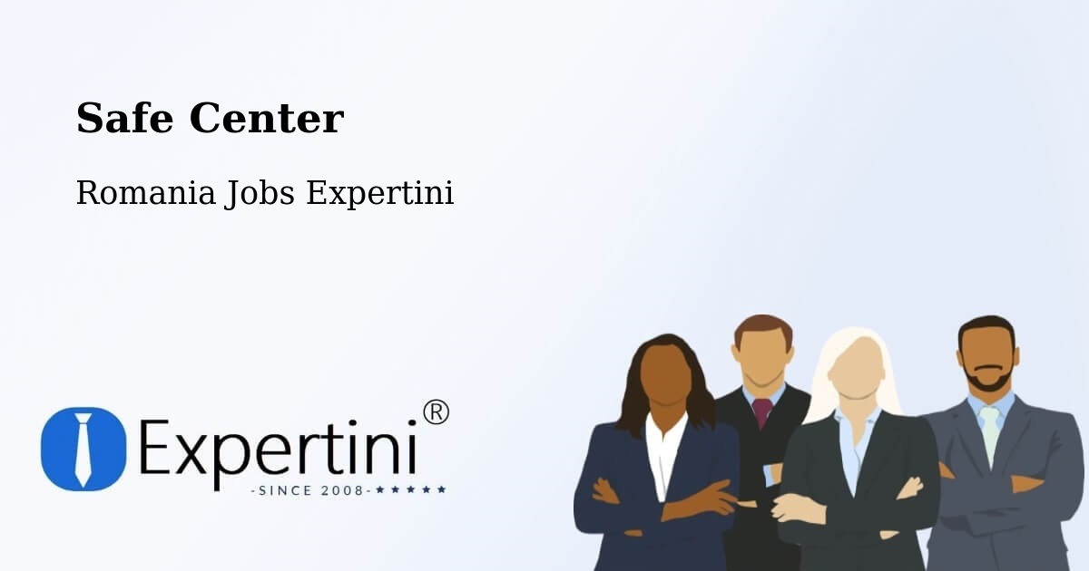 Safety Center – Comuna Gălăuţaş - Romania Jobs Expertini