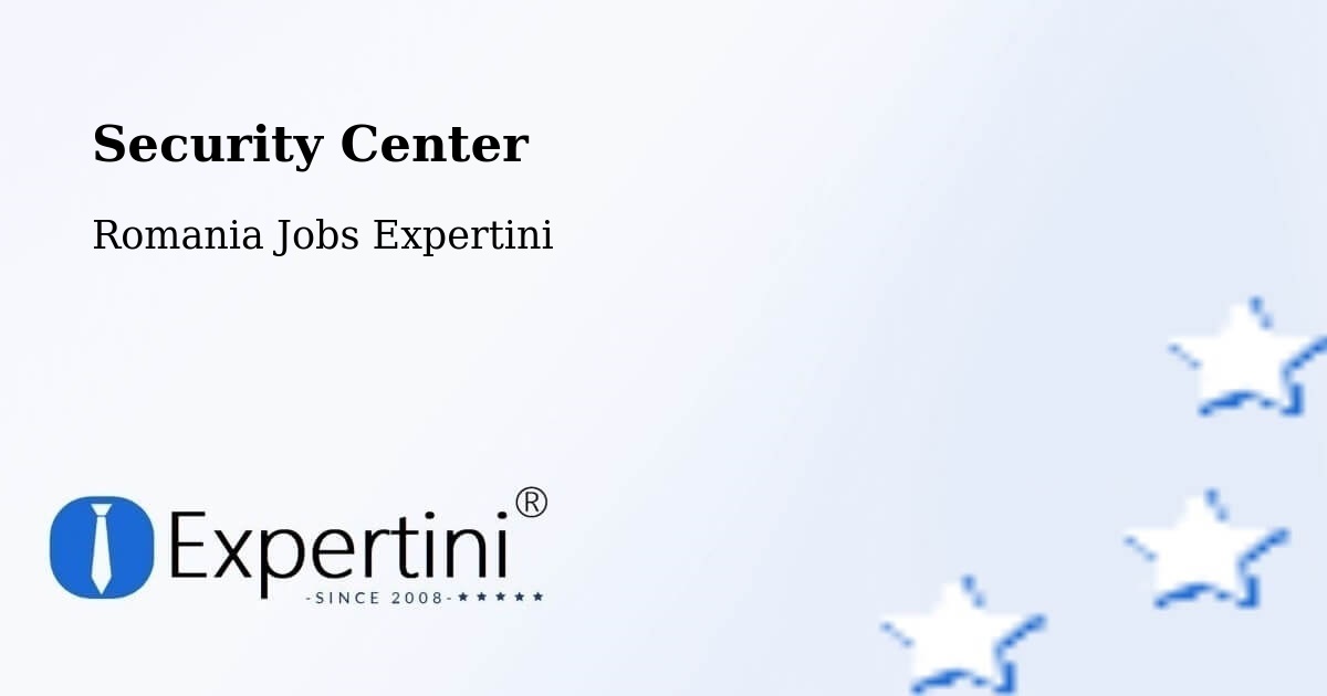 Security & Compliance – Comuna Gălăuţaş - Romania Jobs Expertini