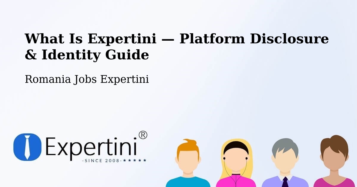 What Is Expertini — Platform Disclosure & Identity Guide – Comuna Gălăuţaş